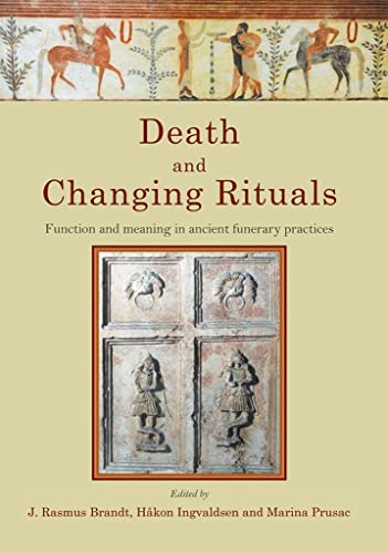 Death and Changing Rituals: Function and meaning in ancient funerary practices [Paperback]