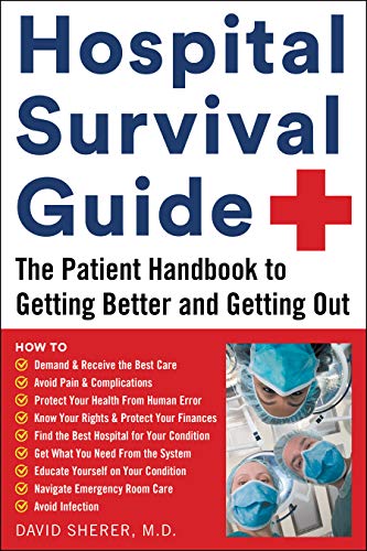 Hospital Survival Guide: The Patient Handbook to Getting Better and Getting Out [Paperback]