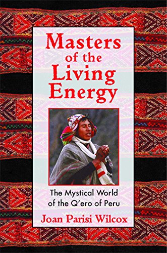 Masters of the Living Energy: The Mystical World of the Q'ero of Peru [Paperback]