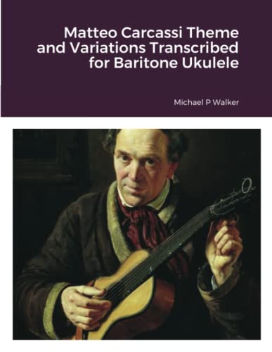 Matteo Carcassi Theme And Variations Transcribed For Baritone Ukulele [Paperback]