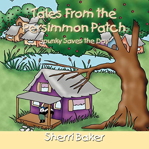 Tales From The Persimmon Patch Spunky Saves The Day [Paperback]