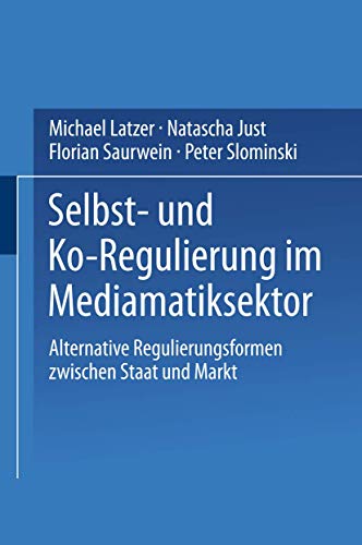 Selbst- und Ko-Regulierung im Mediamatiksektor: Alternative Regulierungsformen z [Paperback]