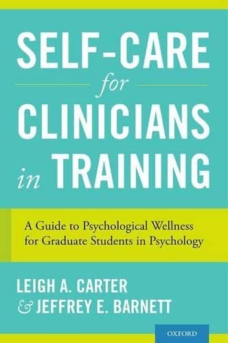 Self-Care for Clinicians in Training A Guide to Psychological Wellness for Grad [Paperback]