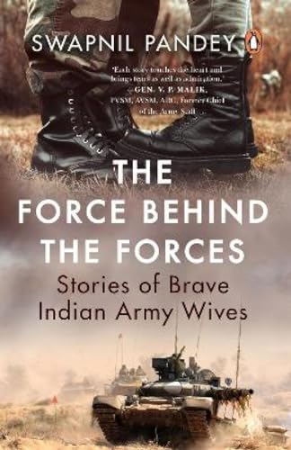 The Force Behind the Forces: Stories of Brave Indian Army Wives [Paperback]