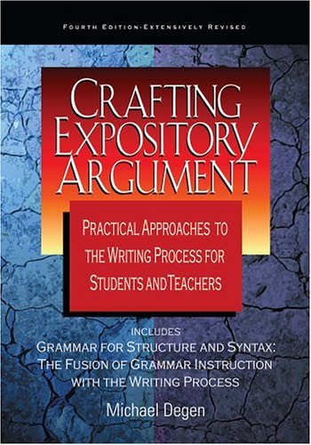 Crafting Expository Argument Practical Approaches To The Writing Process For St [Paperback]