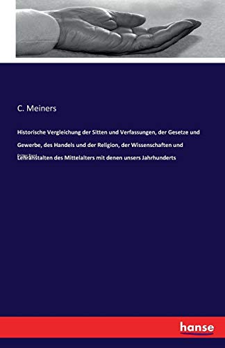 Historische Vergleichung Der Sitten Und Verfassungen, Der Gesetze Und Geerbe, D [Paperback]