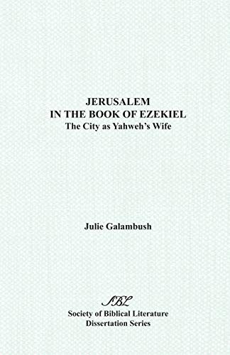 Jerusalem In The Book Of Ezekiel The City As Yaheh's Wife (society Of Biblical [Paperback]