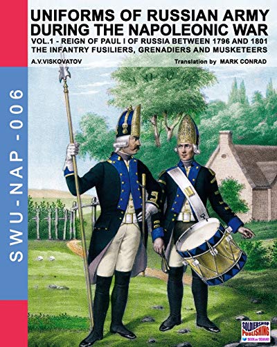 Uniforms Of Russian Army During The Napoleonic War Vol.1 The Infantry Fusiliers [Paperback]