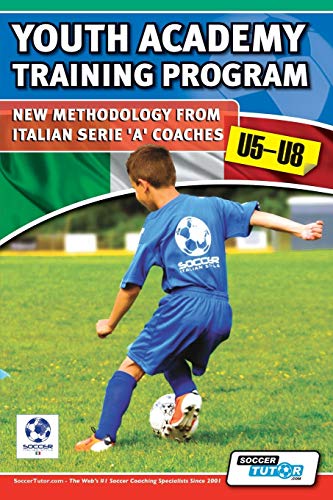 Youth Academy Training Program U5-U8 - Ne Methodology From Italian Serie 'a' Co [Paperback]