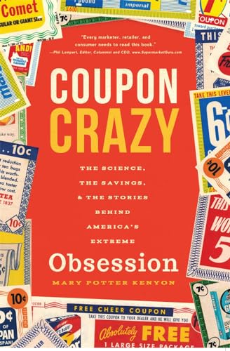 Coupon Crazy: The Science, the Savings, and the Stories Behind America's Ext [Paperback]