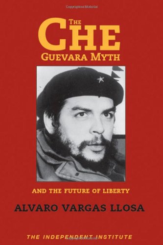 The Che Guevara Myth and the Future of Liberty [Paperback]