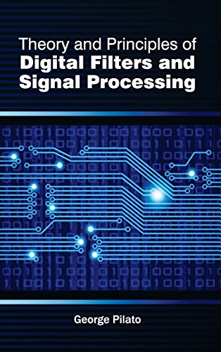 Theory And Principles Of Digital Filters And Signal Processing [Hardcover]