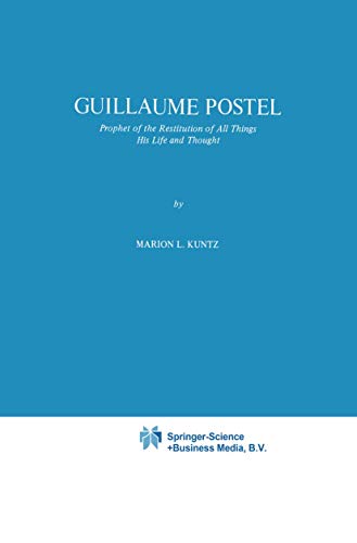 Guillaume Postel Prophet of the Restitution of All Things His Life and Thought [Paperback]