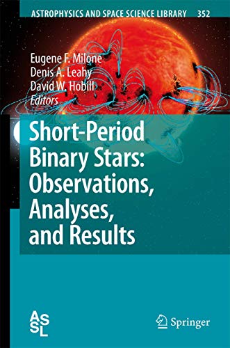 Short-Period Binary Stars Observations, Analyses, and Results [Paperback]