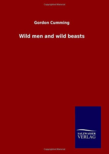 Wild Men And Wild Beasts [Hardcover]