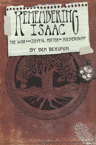 Remembering Isaac: The Wise And Joyful Potter Of Niederbipp [Paperback]