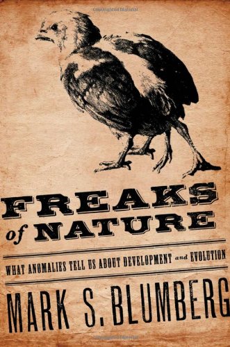 Freaks of Nature What Anomalies Tell Us About Development and Evolution [Hardcover]