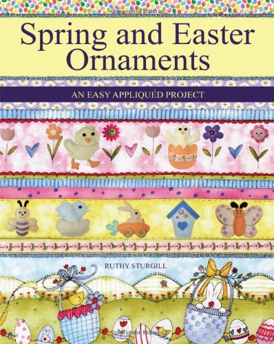 Spring and Easter Ornaments  An Easy Appliqud Project [Paperback]