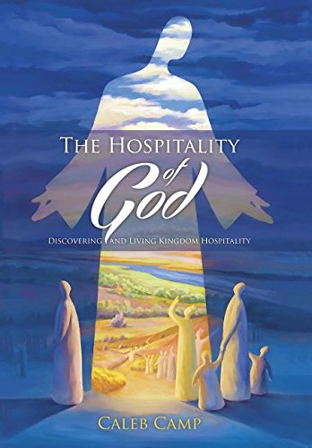 The Hospitality Of God Discovering And Living Kingdom Hospitality [Hardcover]