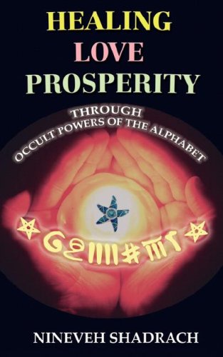 Love Healing Prosperity Through Occult Poers Of The Alphabet [Paperback]