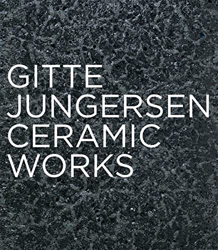 Gitte Jungersen: Ceramic Works [Paperback]