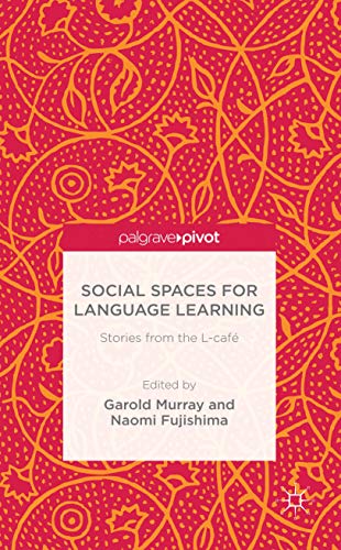 Social Spaces for Language Learning: Stories from the L-caf [Hardcover]