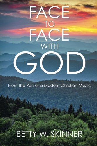 Face To Face With God From The Pen Of A Modern Christian Mystic [Paperback]