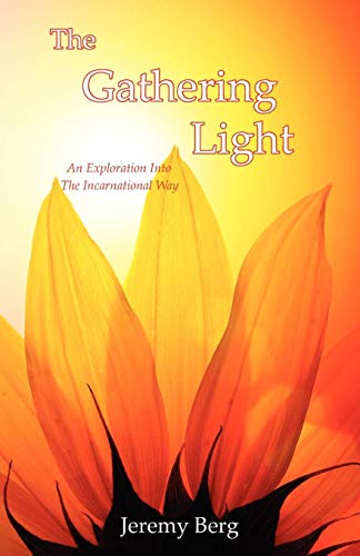 The Gathering Light An Exploration Into The Incarnational Way [Paperback]