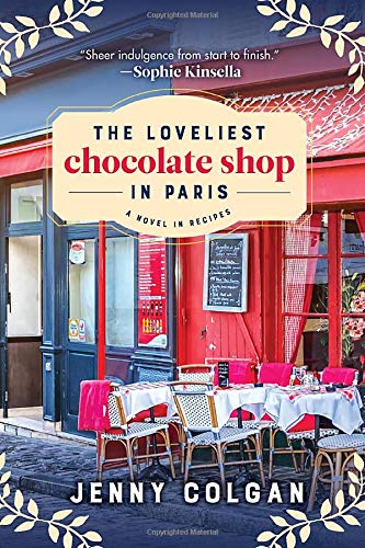 The Loveliest Chocolate Shop in Paris: A Novel in Recipes [Paperback]