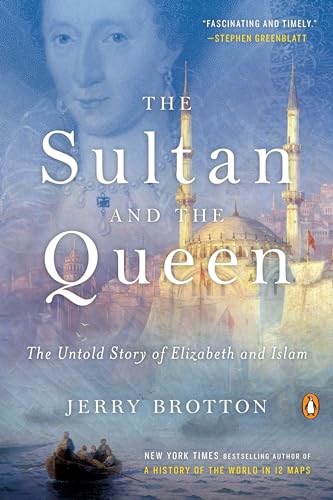 The Sultan and the Queen: The Untold Story of Elizabeth and Islam [Paperback]