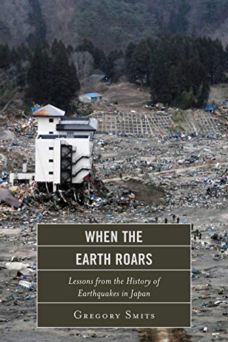 When the Earth Roars Lessons from the History of Earthquakes in Japan [Paperback]