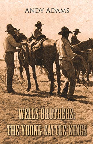 Wells Brothers The Young Cattle Kings [Paperback]