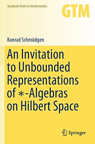 An Invitation to Unbounded Representations of -Algebras on Hilbert Space [Paperback]