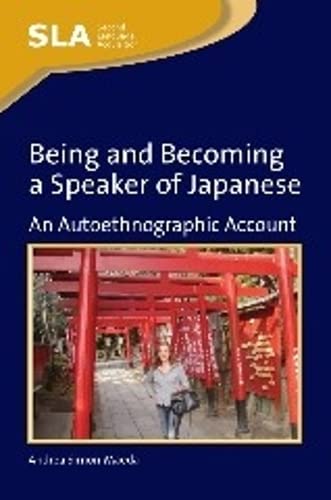 Being and Becoming a Speaker of Japanese An Autoethnographic Account [Paperback]