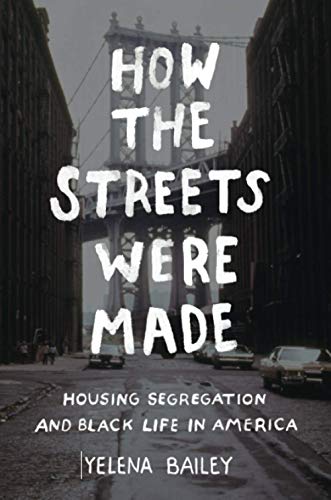 Ho the Streets Were Made Housing Segregation and Black Life in America [Paperback]