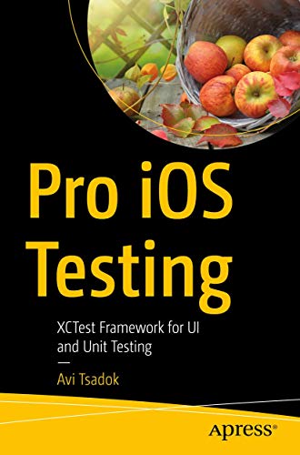 Pro iOS Testing: XCTest Framework for UI and Unit Testing [Paperback]