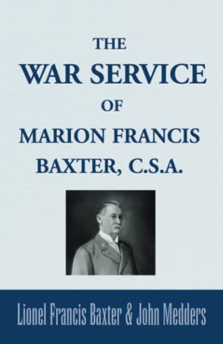 War Service of Marion Francis Baxter, C. S. A. [Paperback]