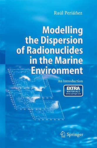 Modelling the Dispersion of Radionuclides in the Marine Environment: An Introduc [Paperback]