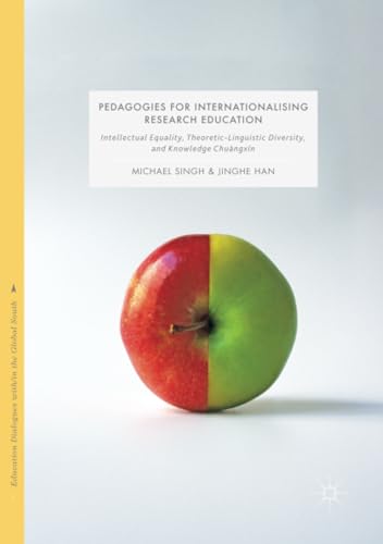 Pedagogies for Internationalising Research Education: Intellectual equality, the [Paperback]