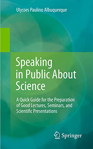 Speaking in Public About Science: A Quick Guide for the Preparation of Good Lect [Paperback]