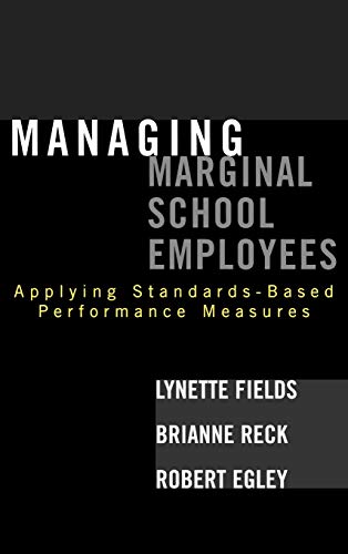 Managing Marginal School Employees: Applying Standards-Based Performance Measure [Hardcover]