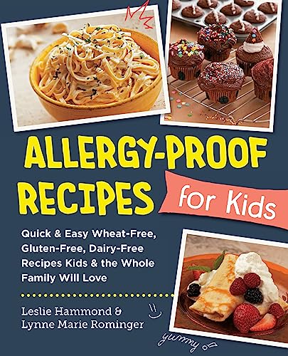 Allergy-Proof Recipes for Kids: Quick and Easy Wheat-Free, Gluten-Free, Dairy-Fr [Paperback]