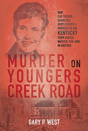 Murder on Youngers Creek Road  Ho Car Thieves, Gamblers, Bootleggers & Bombers [Hardcover]