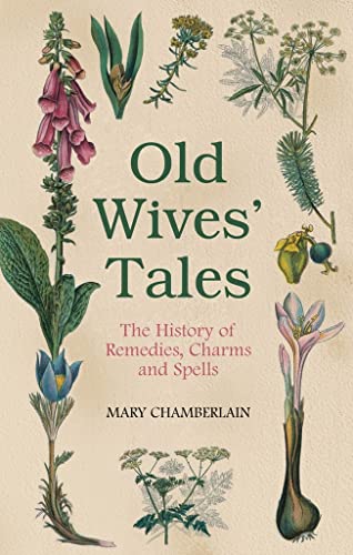 Old Wives' Tales: The History of Remedies