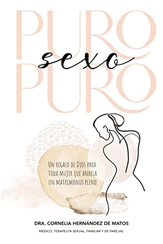 Puro sexo puro: Un regalo de Dios para toda mujer que anhela un matrimonio pleno [Paperback]