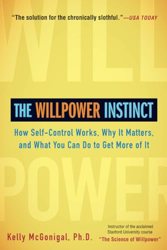 The Willpower Instinct: How Self-Control Works, Why It Matters, and What You Can [Paperback]