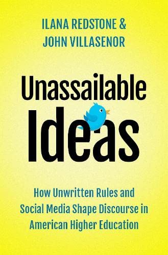 Unassailable Ideas: How Unwritten Rules and Social Media Shape Discourse in Amer [Hardcover]