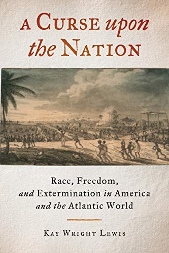 A Curse upon the Nation Race, Freedom, and Extermination in America and the Atl [Paperback]