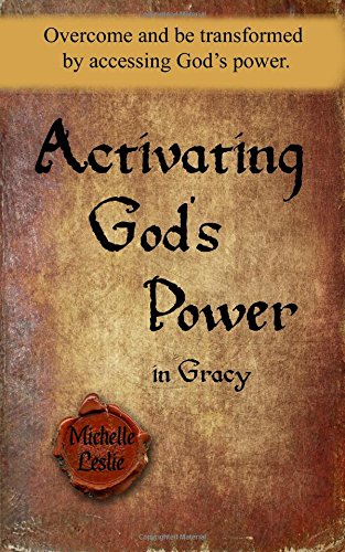 Activating God's Poer in Gracy  Overcome and Be Transformed by Accessing God's [Paperback]