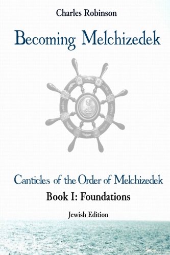 Becoming Melchizedek The Eternal Priesthood And Your Journey Foundations, Jei [Paperback]